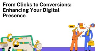 From Clicks to Conversions Enhancing Your Digital Presence