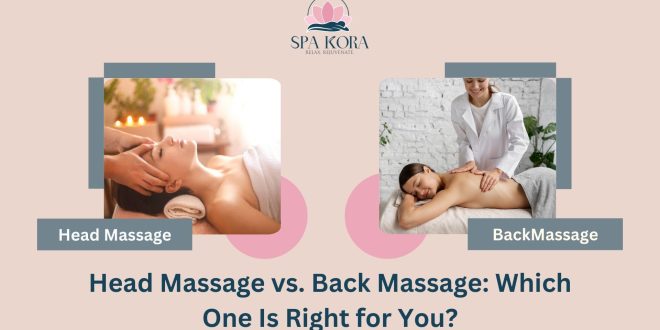 Head Massage vs. Back Massage