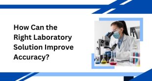 How Can the Right Laboratory Solution Improve Accuracy