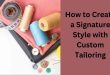 How to Create a Signature Style with Custom Tailoring