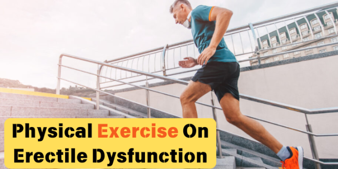 Physical Exercise On Erectile Dysfunction