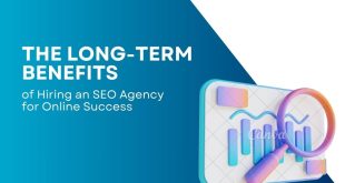 The Long-Term Benefits of Hiring an SEO Agency for Online Success