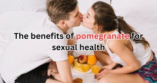 The benefits of pomegranate for sexual health