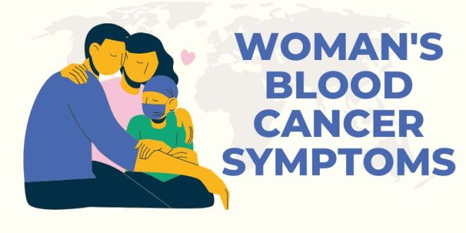 Woman's Blood Cancer Symptoms