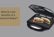 What Are the Benefits of a Sandwich Maker