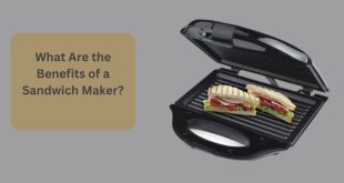 What Are the Benefits of a Sandwich Maker