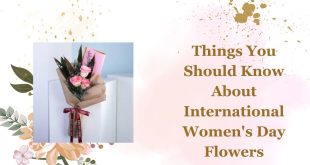 Things You Should Know About International Women's Day Flowers