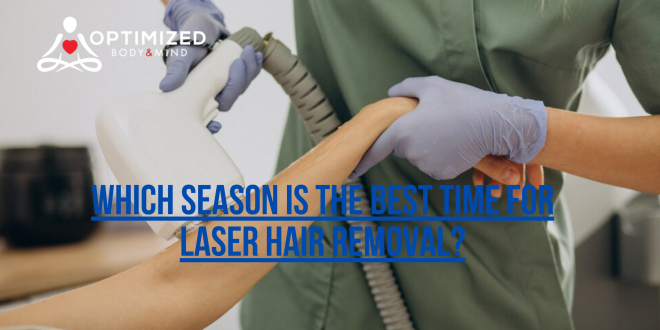 Which Season Is the Best Time for Laser Hair Removal