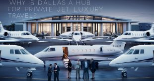 Why is Dallas a Hub for Private Jet Luxury Travel?